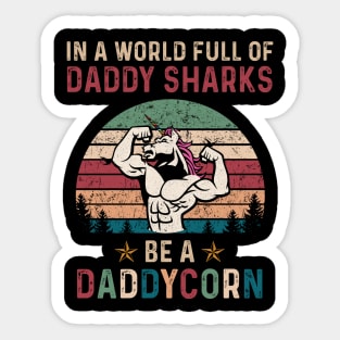 In A World Full Of Daddy Sharks Be A Daddycorn Vintage Shirt Funny Father's Day Sticker